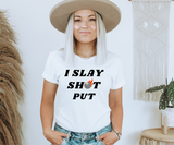 I Slay Shot Put Tee